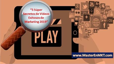 5 Super Secretos de Vídeos Exitosos de Marketing 2019 5 Super Secretos de Vídeos Exitosos de Marketing 2019