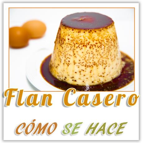  FLAN CASERO DE LECHE CONDESADA SIN HORNO