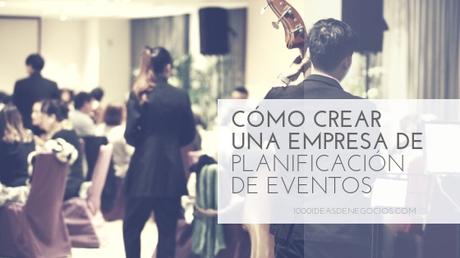 Cómo Crear Una Empresa de Planificación de Eventos