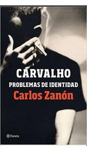 «Carvalho. Problemas de identidad» de Carlos Zanón