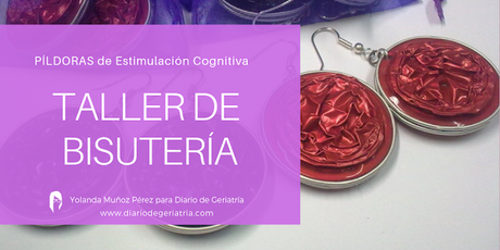 PÍLDORAS de Estimulación Cognitiva: Taller de Bisutería