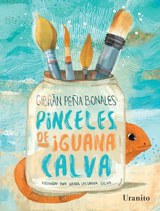 Reseña|| Pinceles de iguana calva- Gibrán Peña Bonales