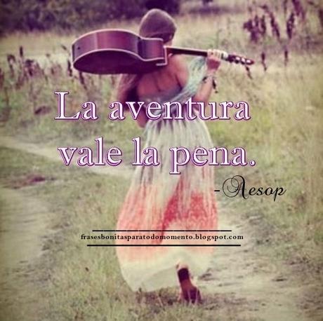 La aventura vale la pena.   Aesop