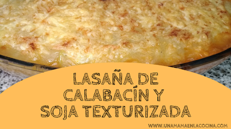 Receta Lasaña de calabacín y soja texturizada con bechamel sin leche y con caldo Aneto