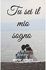 Tu sei il mio sogno: La historia de Giancarlo y Azucena (EdiciÃ³n en espaÃ±ol)