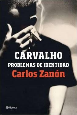 Reseña: Carvalho: problemas de identidad de Carlos Zanón (Planeta, 15 de enero de 2019)
