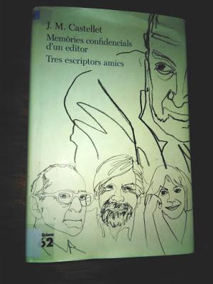 Memòries confidencials d'un editor. Tres escriptors amics, de J. M. Castellet