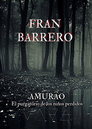 Amurao: El purgatorio de los niños perdidos – Fran Barrero Amurao: El purgatorio de los niños perdidos – Fran Barrero