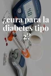 ¿Cura para la diabetes tipo 2?
