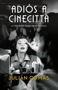 Adiós a Cinecittá, de Julián Comas Adiós a Cinecittá, de Julián Comas