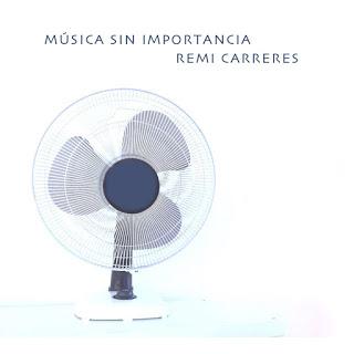REMI CARRERES - MUSICA SIN IMPORTANCIA