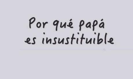 ¿Por qué papá es insustituible?