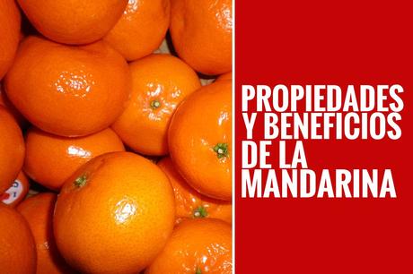 Quieres saber cuales son los beneficios y las propiedades... Propiedades de la mandarina