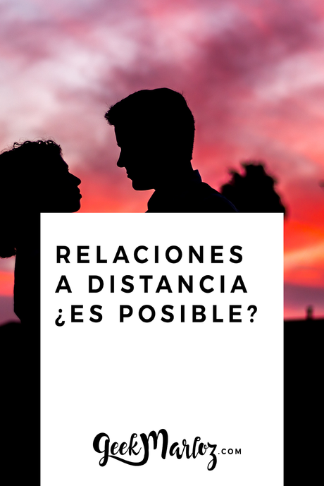 Relaciones a distancia, ¿es posible?