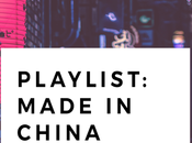 Playlist: Made China