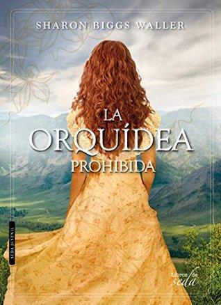 La orquídea prohibida by Sharon Bigss Waller