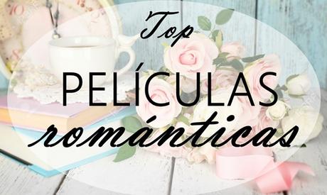 Especial San Valentín: Mi top de películas románticas