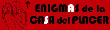 ENIGMAS DE LA CASA DEL PLACER