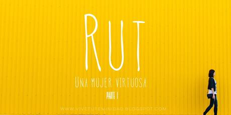 Rut, una mujer virtuosa, parte I