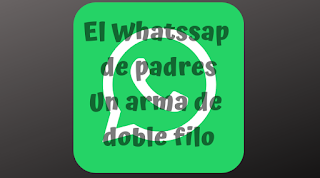 El Whatsapp de padres, un arma de doble filo El Whatsapp de padres, un arma de doble filo