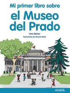“Mi primer libro sobre el Museo del Prado”, de Ana Alonso (seudónimo) con ilustraciones de Ximena Maier