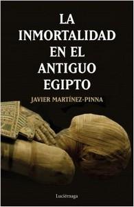 “La inmortalidad en el antiguo Egipto”, de Javier Martínez-Pinna López