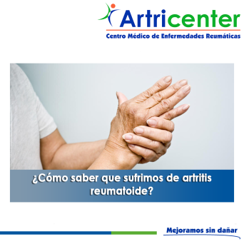 Artricenter: ¿Cómo saber que sufrimos de artritis reumatoide?