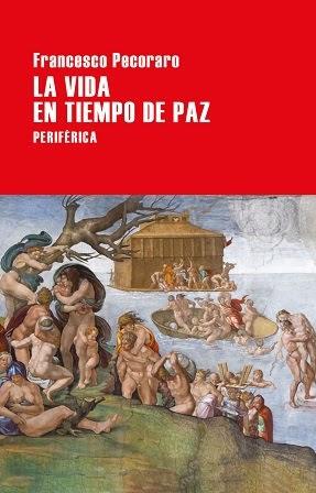 La vida en tiempo de paz - Francesco Pecoraro