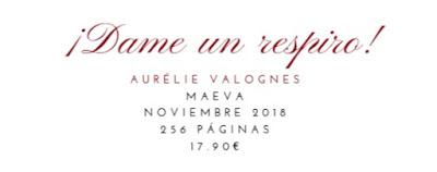 ¡Dame un respiro! Aurélie Valognes ¡Dame un respiro! Aurélie Valognes