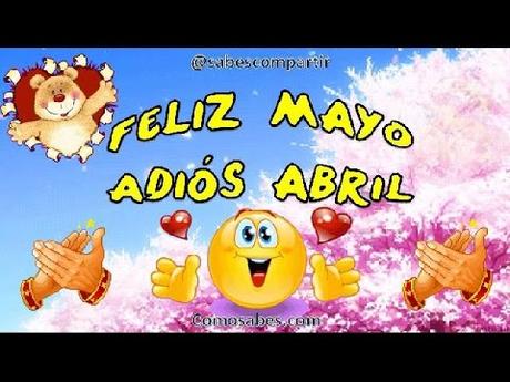 Feliz Mayo y Adios Abril Feliz Mayo y Adios Abril