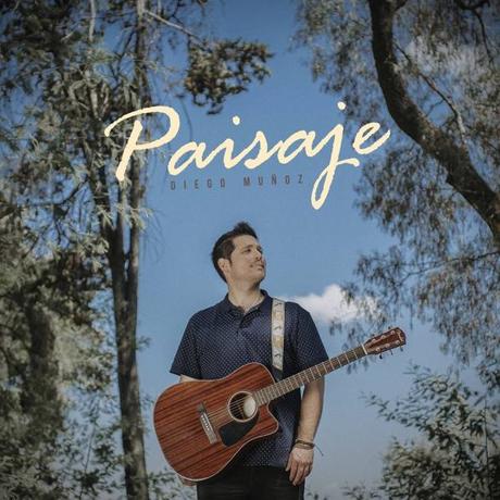 Paisaje es el nuevo disco del compositor y cantante Diego Muñoz