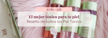 El mejor tónico para tu piel – Reseña de todos los Pixi Tonic #PixiPerfect