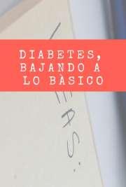 Diabetes, bajando a lo básico