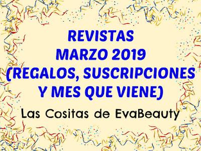 Revistas Marzo 2019 (Regalos, suscripciones y mes que viene)