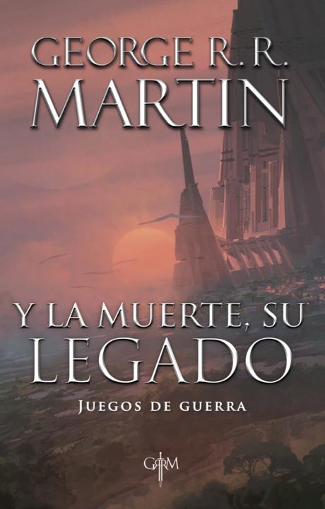 Reseña Libro: Y la Muerte, Su Legado de George R. R. Martin