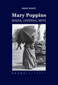 Mary Poppins. Magia, leyenda, mito. – María Tausiet Carlés