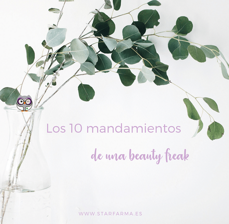 Los diez mandamientos de una beauty freak Los diez mandamientos de una beauty freak