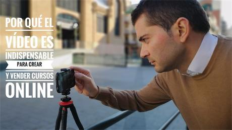 Cursos online: por qué el vídeo es indispensable para crearlos y venderlos