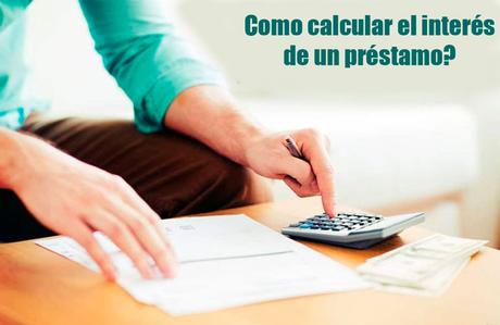 ¿Como calcular el interés de un préstamo y cuanto pagar mensualmente?