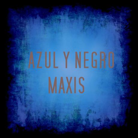 AZUL Y NEGRO – MAXIS
