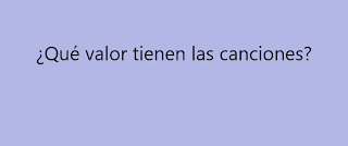 ¿Qué valor tienen las canciones?