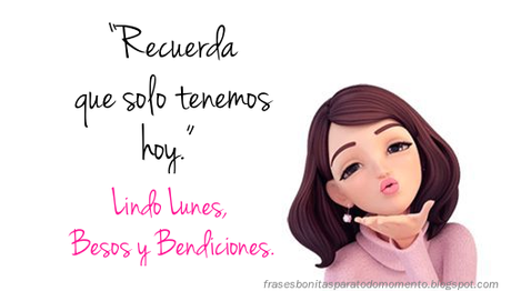 “Recuerda que solo tenemos hoy.”     -De la película: TE PRESENTO A LAURA 