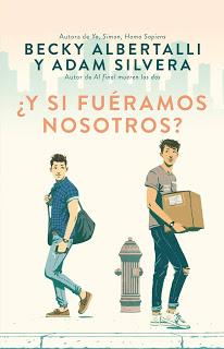 Reseña | ¿Y si fuéramos nosotros? ~ Becky Albertalli y Adam Silvera