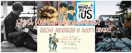 Reseña | ¿Y si fuéramos nosotros? ~ Becky Albertalli y Adam Silvera