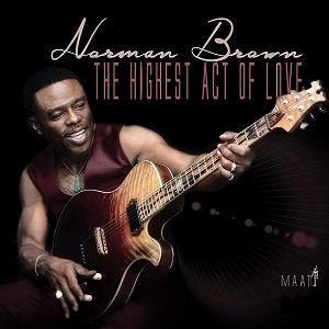 Norman Brown The Highest Act Of Love