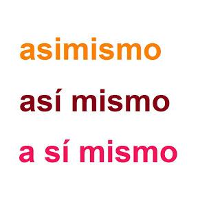 A sí mismo, así mismo y asimismo: usos y diferencias