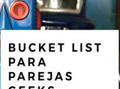 Bucket list para parejas geeks