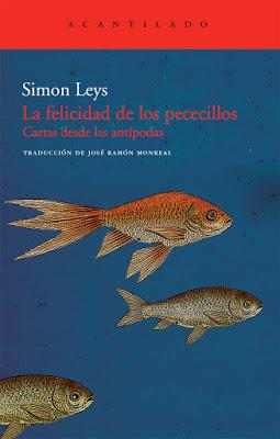 SIMON LEYS Bonheur Petits Poisons, 2008) Libro, Felicidad Pececillos: Cartas Desde Antípodas