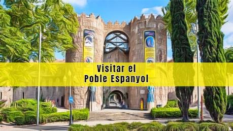 Visitar el Poble Espanyol