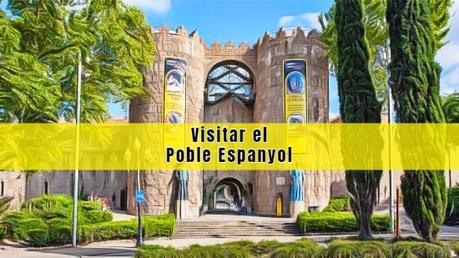 Visitar el Poble Espanyol